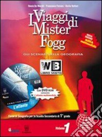 I viaggi di Mister Fogg. Geografia. Con atlante-La tua regione-Quaderno verde. Per la Scuola media. Con DVD-ROM. Con espansione online libro di De Marchi Renzo, Ferrara Francesca, Dottori Giulia