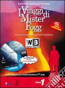 I viaggi di Mister Fogg. Geografia. Con atlante-La tua regione. Per la Scuola media. Con DVD-ROM. Con espansione online libro di De Marchi Renzo, Ferrara Francesca, Dottori Giulia