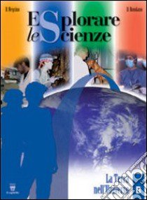 Esplorare le scienze. Vol. A-B-C-D-E. Per la Scuola media. Con e-book. Con espansione online libro di Negrino B., Rondano D.