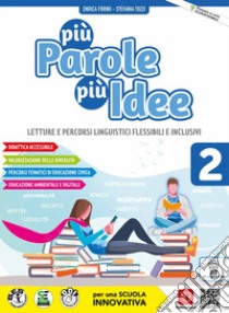 Più parole più idee. Con Con Letteratura e Cittadinanza digitale. Per la Scuola media. Con e-book. Con espansione online. Vol. 2 libro di Allegro F.; Forno E.; Tozzi S.