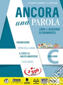 Ancora una parola oggi. Con Quaderno operativo. Per la Scuola media. Con e-book. Con espansione online. Vol. C libro di Allegro F.; Busnelli D.; Cappellini G.