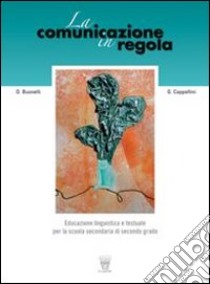 La comunicazione in regola. Con prove di ingresso-Materiali per il docente. Per le Scuole superiori libro di Busnelli D., Cappellini G.