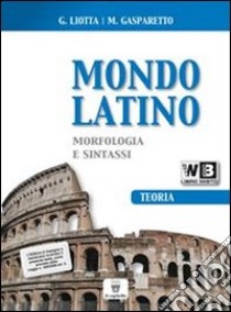 Mondo latino. Laboratorio. Materiali per il docente. Per le Scuole superiori. Vol. 2 libro di Liotta Giuseppe, Gasparetto M.