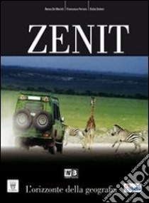 Zenit. Con atlante. Per le Scuole superiori. Con DVD-ROM. Con espansione online libro di De Marchi Renzo, Ferrara Francesca, Dottori Giulia