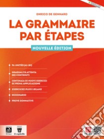 Grammaire par etapes. Per le Scuole superiori. Con e-book. Con espansione online (La) libro di De Gennaro E.