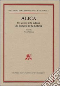 Alica. Un castello della Valdera dal Medioevo all'età moderna libro di Morelli P. (cur.)