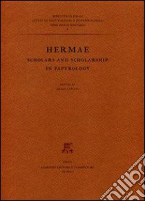 Hermae. Scholars and scholarship in papyrology libro di Capasso M. (cur.)