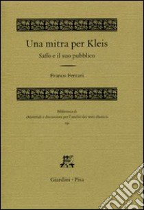 Una mitra per Kleis. Saffo e il suo pubblico libro di Ferrari Franco