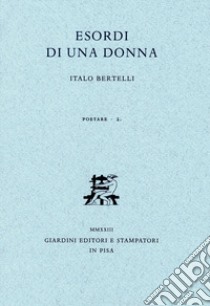 Esordi di una donna libro di Bertelli Italo