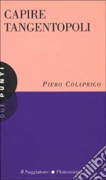 Capire tangentopoli libro di Colaprico Piero