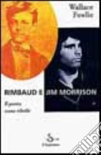 Rimbaud e Jim Morrison libro di Fowley Wallace