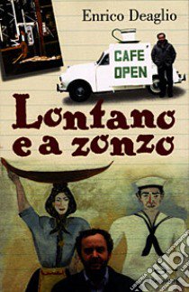 Lontano e a zonzo libro di DEAGLIO ENRICO