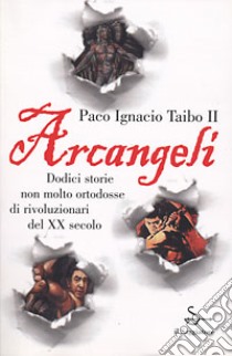 Arcangeli libro di Taibo Paco Ignacio II