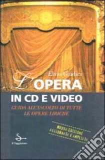 L'Opera in CD e video. Aggiornamento libro di Giudici Elvio