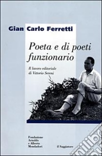 Poeta e di poeti funzionario libro di Ferretti G. Carlo