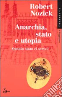 Anarchia, Stato e utopia libro di Nozick Robert