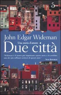 Due città libro di Wideman John E.