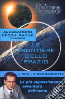 Le frontiere dello spazio libro di Cecchi Paone Alessandro