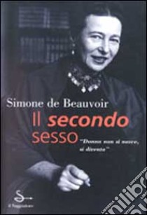 Il secondo sesso libro di Beauvoir Simone de