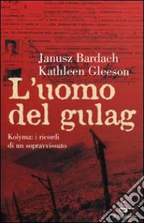 L'uomo del Gulag libro di Bardach Janusz - Gleeson Katleen