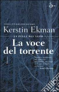 La voce del torrente libro di Ekman Kerstin