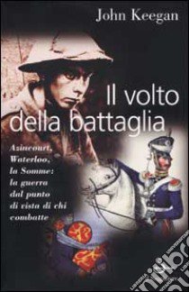 Il volto della battaglia libro di Keegan John