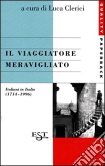 Il viaggiatore meravigliato libro di Clerici L. (cur.)