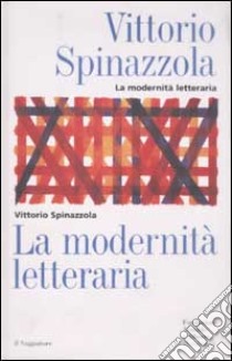 La modernità letteraria libro di Spinazzola Vittorio