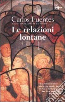 Le relazioni lontane libro di Fuentes Carlos