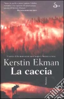 La caccia libro di Ekman Kerstin