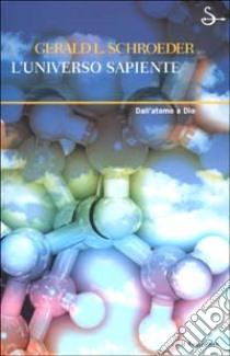 L'universo sapiente libro di Schroeder Gerald L.