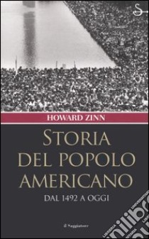 Storia del popolo americano. Dal 1492 a oggi libro di Zinn Howard