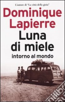 Luna di miele intorno al mondo libro di Lapierre Dominique