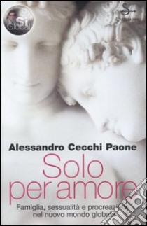 La famiglia. Mito, storia e futuro della più antica istituzione libro di Alessandro Cecchi Paone