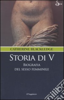 Storia di V. Biografia del sesso femminile libro di Blackledge Catherine