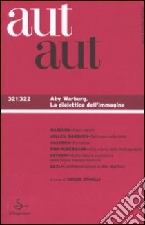 Aut aut vol. 321-322. Aby Warburg. La dialettica dell'imagine libro di Stimilli D. (cur.)