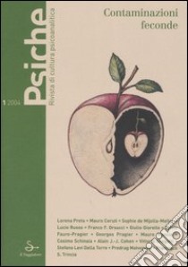 Psiche. Rivista di cultura psicoanalitica (2004). Vol. 1: Contaminazioni feconde libro