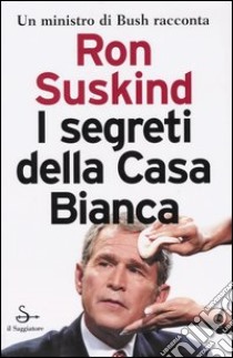 I Segreti della Casa Bianca libro di Ron Suskind