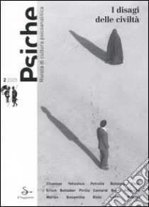 Psiche. Rivista di cultura psicoanalitica (2005). Vol. 2: I disagi delle civiltà libro