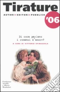 Tirature '06. Di cosa parlano i romanzi d'amore? libro