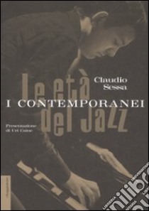 Le età del jazz. I contemporanei libro di Sessa Claudio