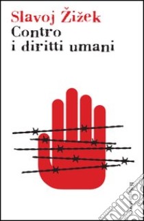 Contro i diritti umani libro di Zizek Slavoj