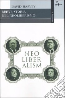 Breve storia del neoliberismo libro di Harvey David