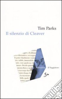 Il silenzio di Cleaver libro di Parks Tim