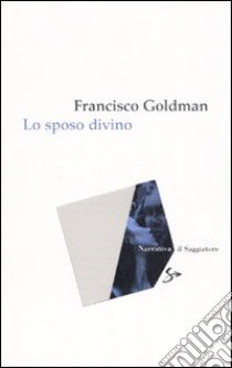 Lo sposo divino libro di Goldman Francisco