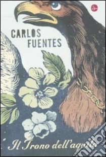 Il trono dell'aquila libro di Fuentes Carlos