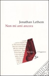 Non mi ami ancora libro di Lethem Jonathan