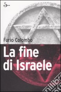 La fine di Israele libro di Colombo Furio