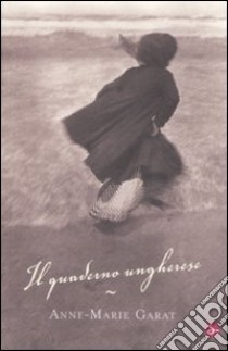 Il Quaderno ungherese libro di Garat Anne-Marie