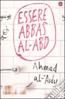 Essere Abbas Al-Abd libro di Al-'Aidy Ahmad